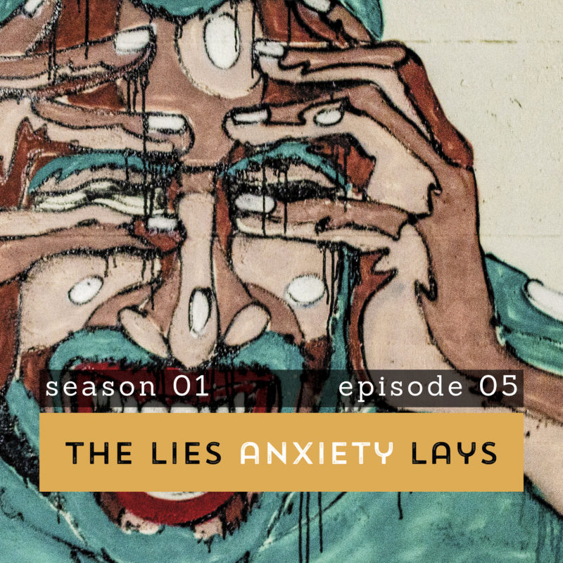 The Pantry Podcast S01E05: The Lies Anxiety Lays