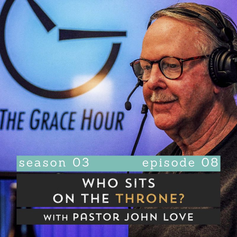The Pantry Podcast S03E08 Who Sits on the Throne? Pastor John Love with headset, sitting in front of blue background with The Grace Hour logo