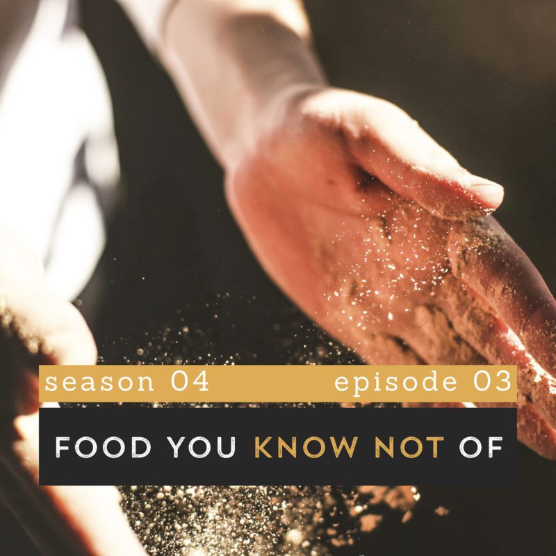 The Pantry Podcast Unnaturally Nourished S04E03 Food You Know Not Of